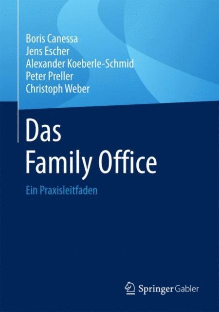 Christoph Weber, Peter Preller, Alexander Koeberle-Schmid, Jens Escher, Boris Canessa - Das Family Office, E-bok