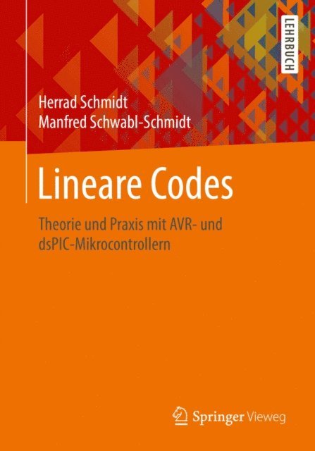 Manfred Schwabl-Schmidt, Herrad Schmidt - Lineare Codes, E-bok