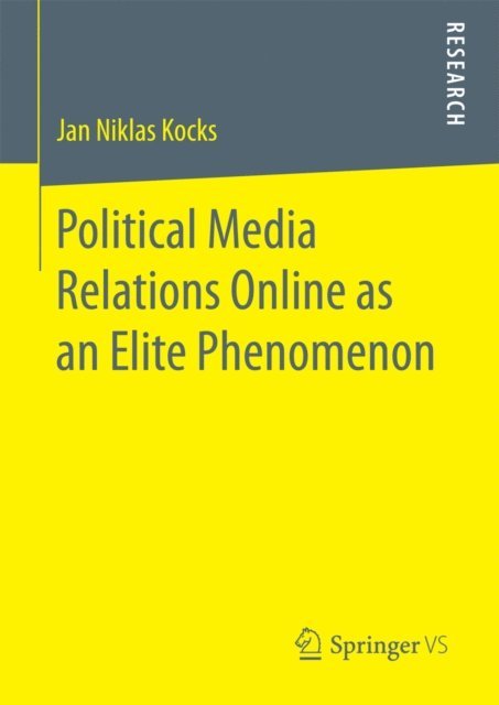 Jan Niklas Kocks - Political Media Relations Online as an Elite Phenomenon, E-bok