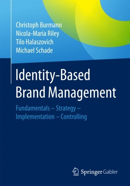 Michael Schade, Tilo Halaszovich, Nicola-Maria Riley, Christoph Burmann - Identity-Based Brand Management, E-bok