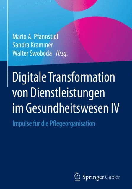 Walter Swoboda, Sandra Krammer, Mario A. Pfannstiel - Digitale Transformation von Dienstleistungen im Gesundheitswesen IV, E-bok