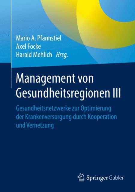 Harald Mehlich, Axel Focke, Mario A. Pfannstiel - Management von Gesundheitsregionen III, E-bok