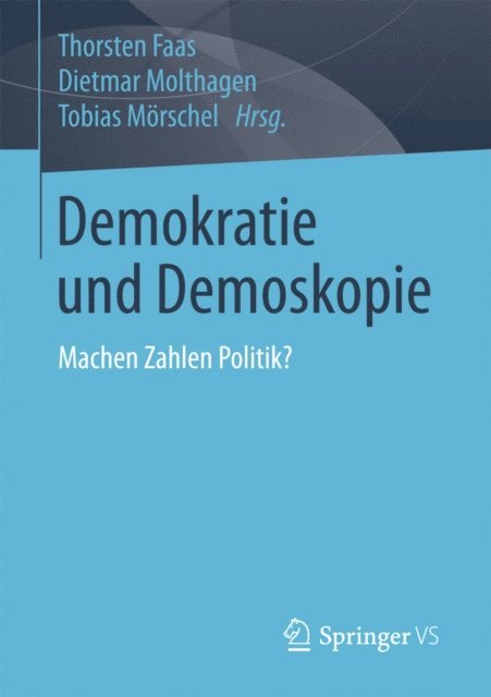 Tobias Morschel, Dietmar Molthagen, Thorsten Faas - Demokratie und Demoskopie, E-bok