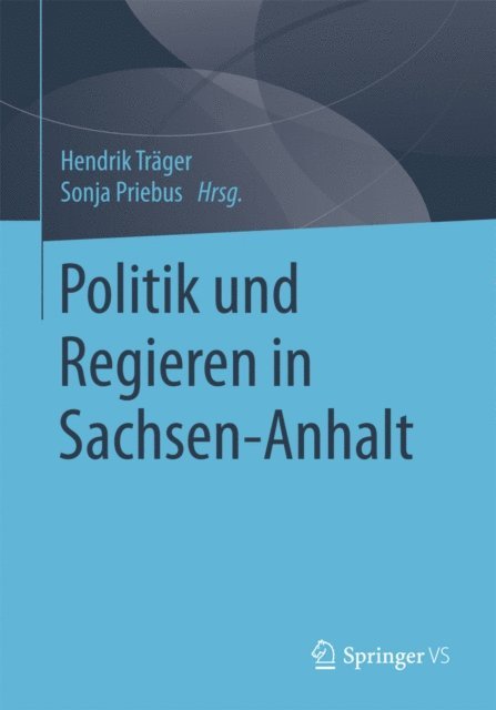 Sonja Priebus, Hendrik Trager - Politik und Regieren in Sachsen-Anhalt, E-bok