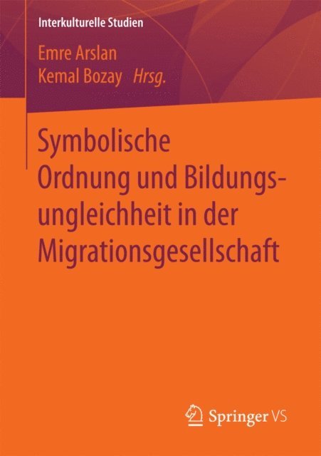 Kemal Bozay, Emre Arslan - Symbolische Ordnung und Bildungsungleichheit in der Migrationsgesellschaft, E-bok
