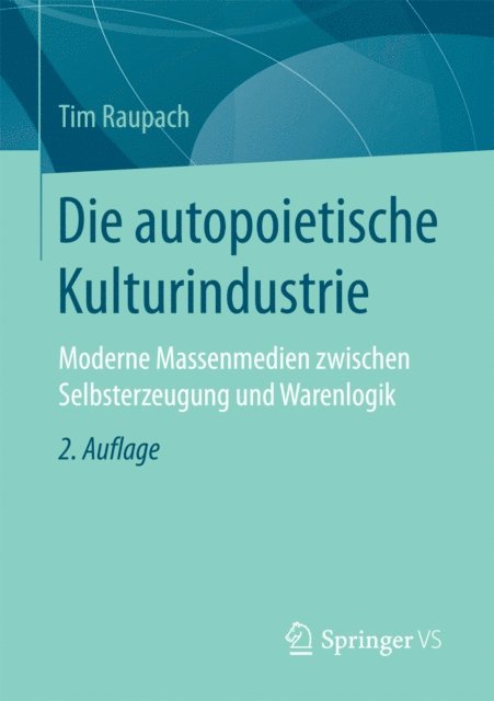 Tim Raupach - Die autopoietische Kulturindustrie, E-bok
