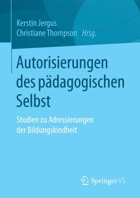 Christiane Thompson, Kerstin Jergus - Autorisierungen des pädagogischen Selbst, E-bok