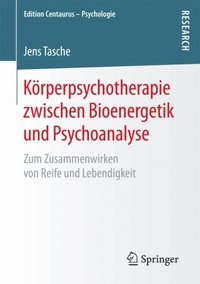KÃ¶rperpsychotherapie zwischen Bioenergetik und Psychoanalyse