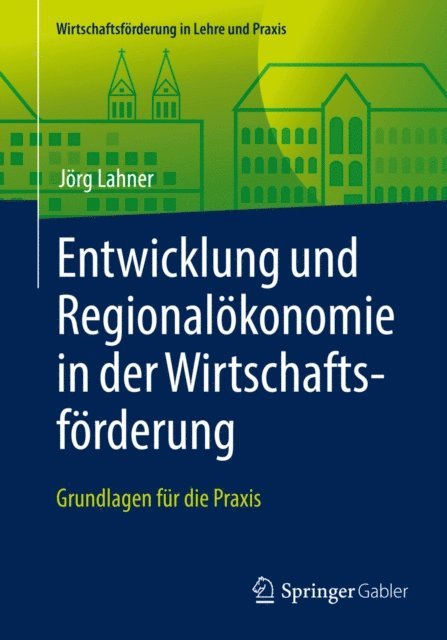 Jorg Lahner - Entwicklung und Regionalökonomie in der Wirtschaftsförderung, E-bok