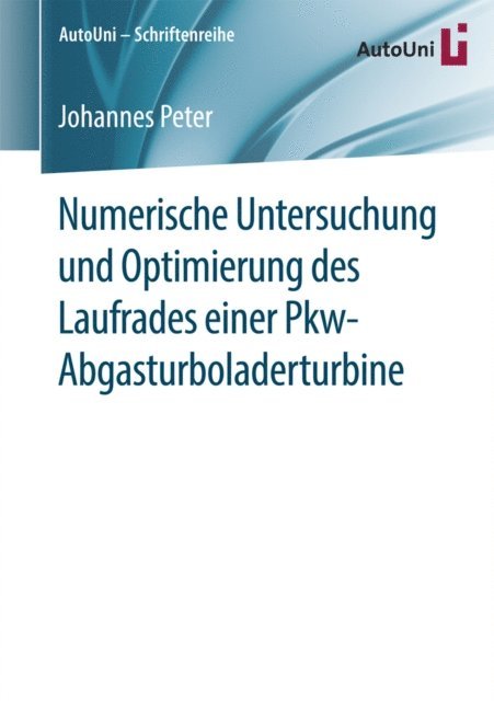 Johannes Peter - Numerische Untersuchung und Optimierung des Laufrades einer Pkw-Abgasturboladerturbine, E-bok