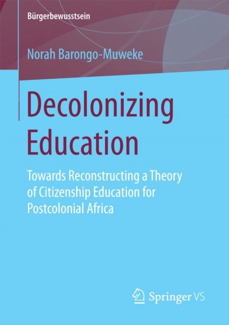 Norah Barongo-Muweke - Decolonizing Education, E-bok