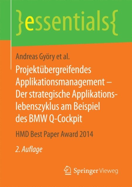 Walter Brenner, Falk Uebernickel, Gunter Seeser, Anne Cleven, Andreas Gyory - Projektübergreifendes Applikationsmanagement – Der strategische Applikationslebenszyklus am Beispiel des BMW Q-Cockpit, E-bok