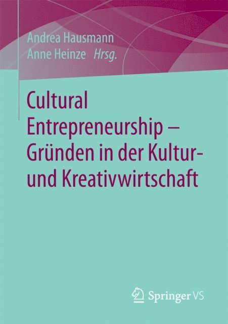Anne Heinze, Andrea Hausmann - Cultural Entrepreneurship – Gründen in der Kultur- und Kreativwirtschaft, E-bok