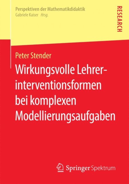 Peter Stender - Wirkungsvolle Lehrerinterventionsformen bei komplexen Modellierungsaufgaben, E-bok