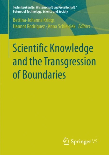Anna Schleisiek, Hannot Rodriguez, Bettina-Johanna Krings - Scientific Knowledge and the Transgression of Boundaries, E-bok