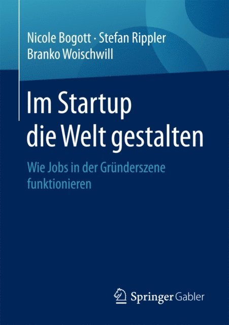 Branko Woischwill, Stefan Rippler, Nicole Bogott - Im Startup die Welt gestalten, E-bok