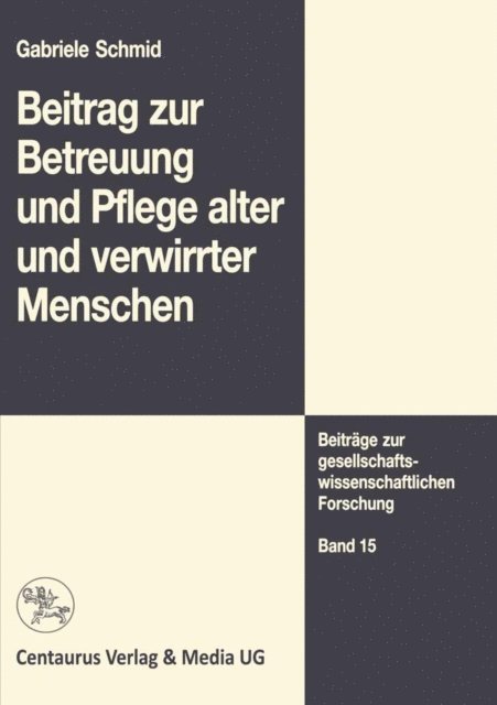 Gabriele Schmid - Beitrag zur Betreuung und Pflege alter und verwirrter Menschen, E-bok