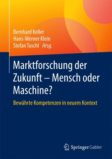 Stefan Tuschl, Hans-Werner Klein, Bernhard Keller - Marktforschung der Zukunft - Mensch oder Maschine, E-bok