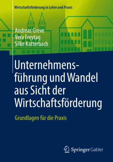 Silke Katterbach, Vera Freytag, Andreas Greve - Unternehmensführung und Wandel aus Sicht der Wirtschaftsförderung, E-bok