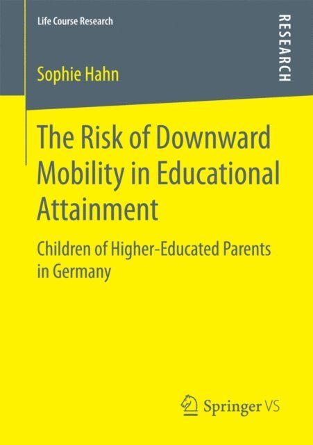Sophie Hahn - Risk of Downward Mobility in Educational Attainment, E-bok