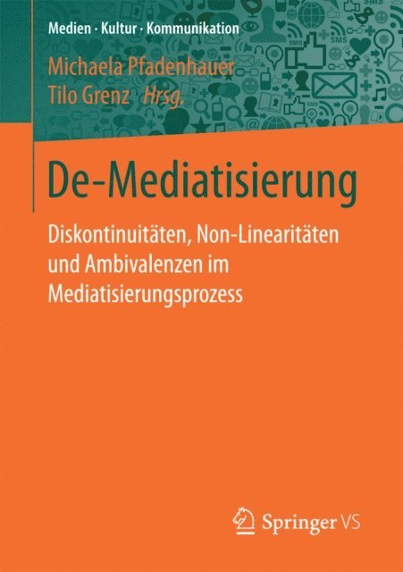 Tilo Grenz, Michaela Pfadenhauer - De-Mediatisierung, E-bok
