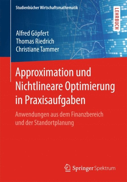 Christiane Tammer, Thomas Riedrich, Alfred Gopfert - Approximation und Nichtlineare Optimierung in Praxisaufgaben, E-bok