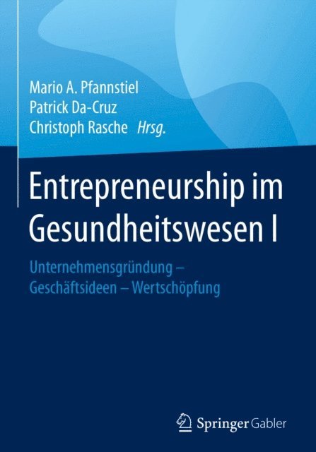 Christoph Rasche, Patrick Da-Cruz, Mario A. Pfannstiel - Entrepreneurship im Gesundheitswesen I, E-bok