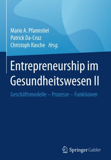 Christoph Rasche, Patrick Da-Cruz, Mario A. Pfannstiel - Entrepreneurship im Gesundheitswesen II, E-bok