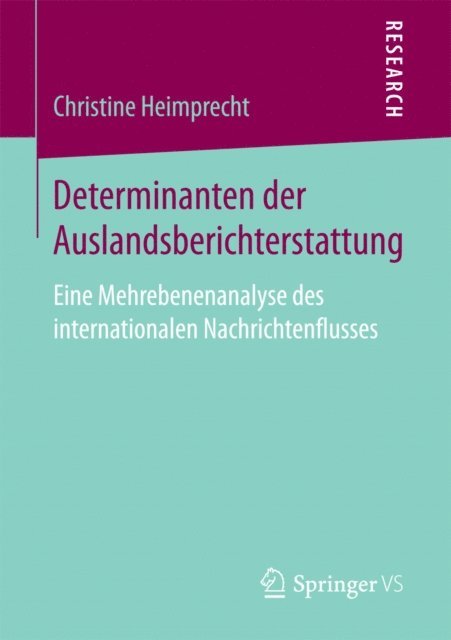 Christine Heimprecht - Determinanten der Auslandsberichterstattung, E-bok