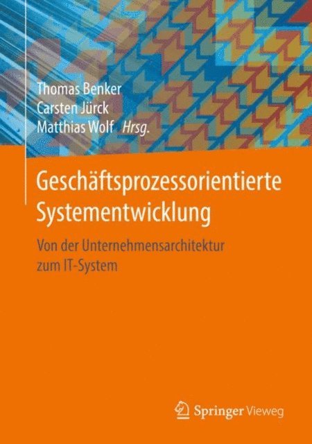 Matthias Wolf, Carsten Jurck, Thomas Benker - Geschäftsprozessorientierte Systementwicklung, E-bok