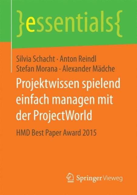 Alexander Madche, Stefan Morana, Anton Reindl, Silvia Schacht - Projektwissen spielend einfach managen mit der ProjectWorld, E-bok