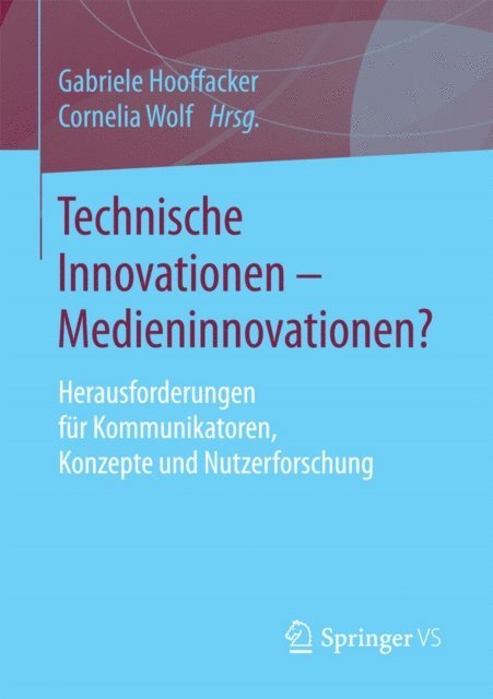 Cornelia Wolf, Gabriele Hooffacker - Technische Innovationen - Medieninnovationen?, E-bok