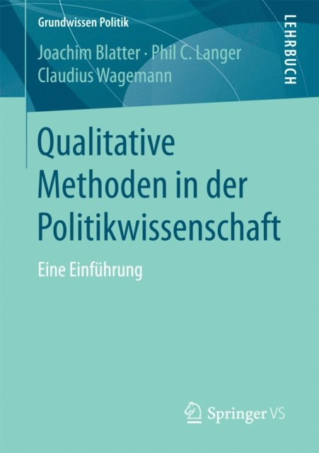 Claudius Wagemann, Phil C. Langer, Joachim Blatter - Qualitative Methoden in der Politikwissenschaft, E-bok