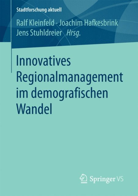 Jens Stuhldreier, Joachim Hafkesbrink, Ralf Kleinfeld - Innovatives Regionalmanagement im demografischen Wandel, E-bok