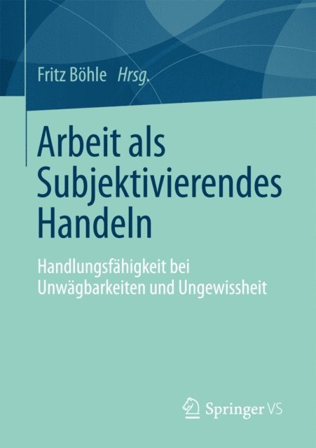 Fritz Boehle - Arbeit als Subjektivierendes Handeln, E-bok