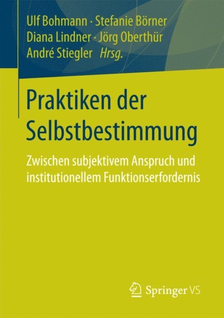Andre Stiegler, Jorg Oberthur, Diana Lindner, Stefanie Borner, Ulf Bohmann - Praktiken der Selbstbestimmung, E-bok