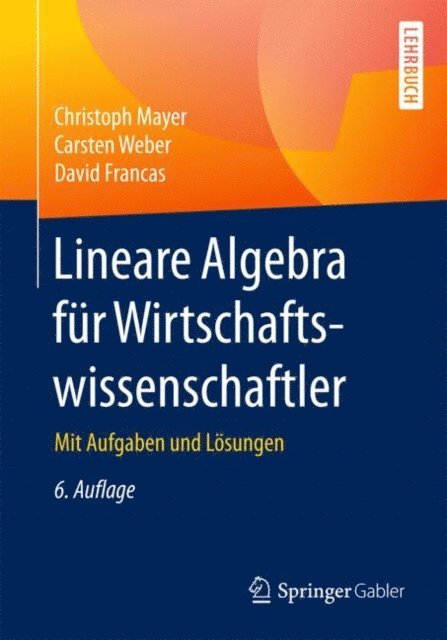 David Francas, Carsten Weber, Christoph Mayer - Lineare Algebra für Wirtschaftswissenschaftler, E-bok