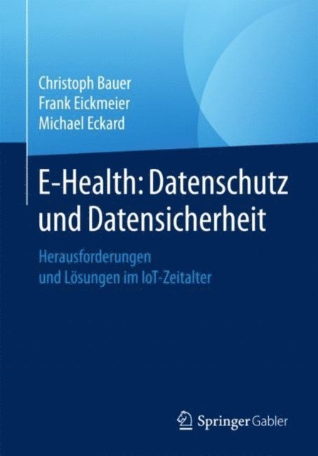 Michael Eckard, Frank Eickmeier, Christoph Bauer - E-Health: Datenschutz und Datensicherheit, E-bok