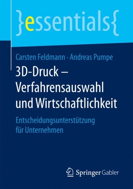 Andreas Pumpe, Carsten Feldmann - 3D-Druck – Verfahrensauswahl und Wirtschaftlichkeit, E-bok