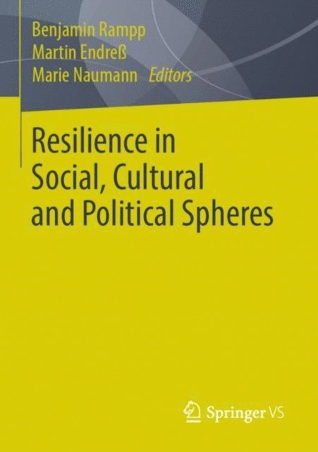 Marie Naumann, Martin Endre, Benjamin Rampp - Resilience in Social, Cultural and Political Spheres, E-bok