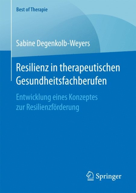 Sabine Degenkolb-Weyers - Resilienz in therapeutischen Gesundheitsfachberufen, E-bok. Tillgänglighet: Lägg i varukorg