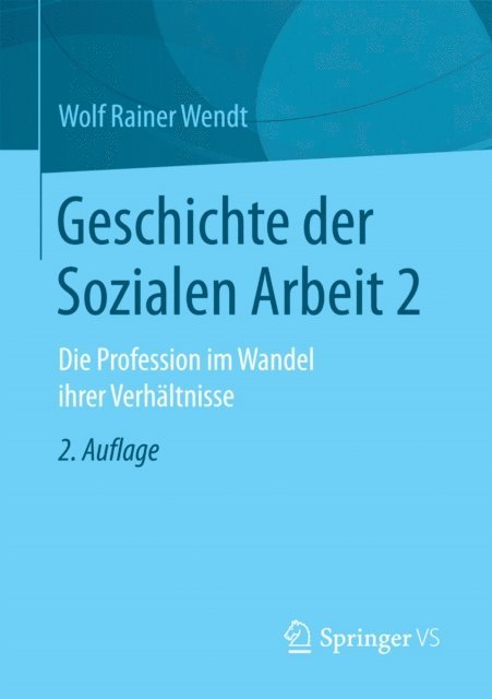 Wolf Rainer Wendt - Geschichte der Sozialen Arbeit 2, E-bok