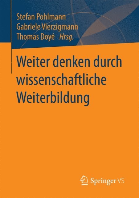 Thomas Doye, Gabriele Vierzigmann, Stefan Pohlmann - Weiter denken durch wissenschaftliche Weiterbildung, E-bok