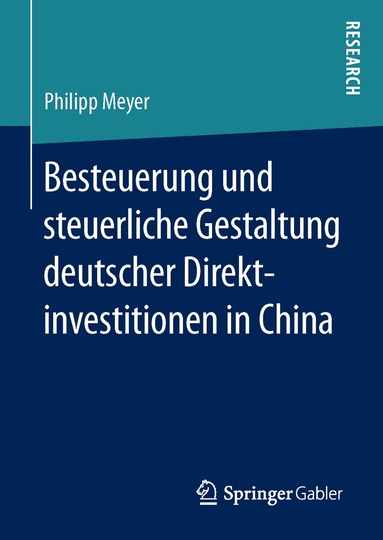 Philipp Meyer - Besteuerung und steuerliche Gestaltung deutscher Direktinvestitionen in China, Inbunden