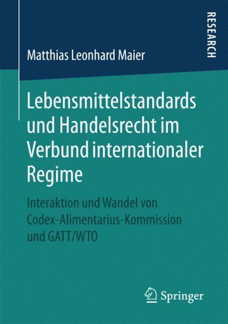 Matthias Leonhard Maier - Lebensmittelstandards und Handelsrecht im Verbund internationaler Regime, E-bok