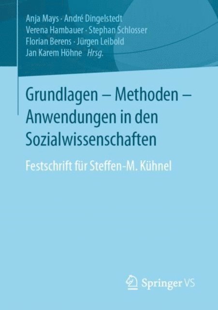 Jan Karem Hohne, Jurgen Leibold, Florian Berens, Stephan Schlosser, Verena Hambauer, Andre Dingelstedt, Anja Mays - Grundlagen - Methoden - Anwendungen in den Sozialwissenschaften, E-bok