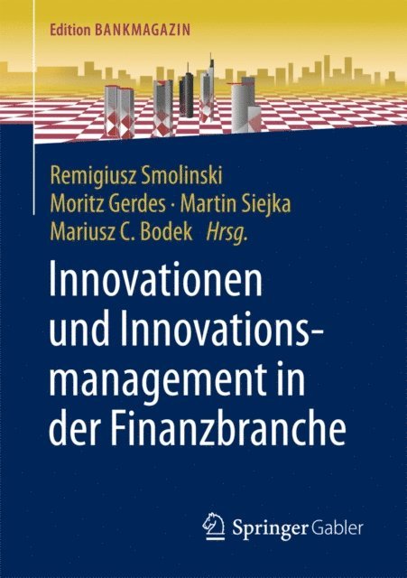 Mariusz C Bodek, Martin Siejka, Moritz Gerdes, Remigiusz Smolinski - Innovationen und Innovationsmanagement in der Finanzbranche, E-bok