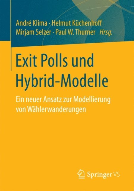 Paul W. Thurner, Mirjam Selzer, Helmut Kuchenhoff, Andre Klima - Exit Polls und Hybrid-Modelle, E-bok