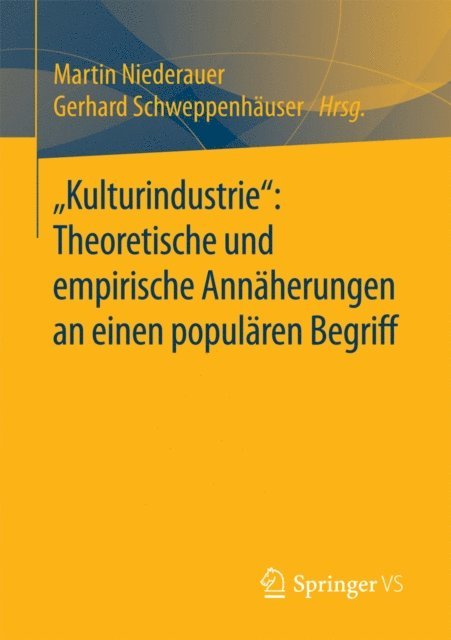Gerhard Schweppenhauser, Martin Niederauer - „Kulturindustrie“: Theoretische und empirische Annäherungen an einen populären Begriff, E-bok