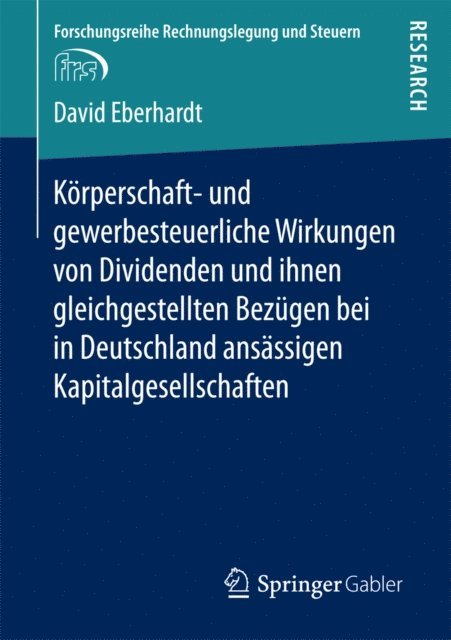 David Eberhardt - Körperschaft- und gewerbesteuerliche Wirkungen von Dividenden und ihnen gleichgestellten Bezügen bei in Deutschland ansässigen Kapitalgesellschaften, E-bok